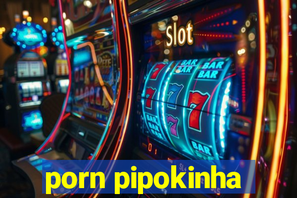 porn pipokinha